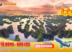 TOUR TẾT: TÀ ĐÙNG - BẢO LỘC - THÁC ĐAMBRI - ĐÔI DÉP TEA RESORT (3 ngày 2 đêm)